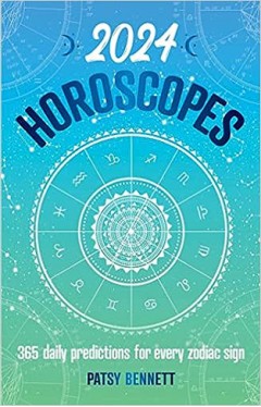 2024 Horoscopes - 365 Daily Predictions for Every Zodiac Sign
